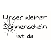 Text Stempel "Unser kleiner Sonnenschein ist da" - F-5340